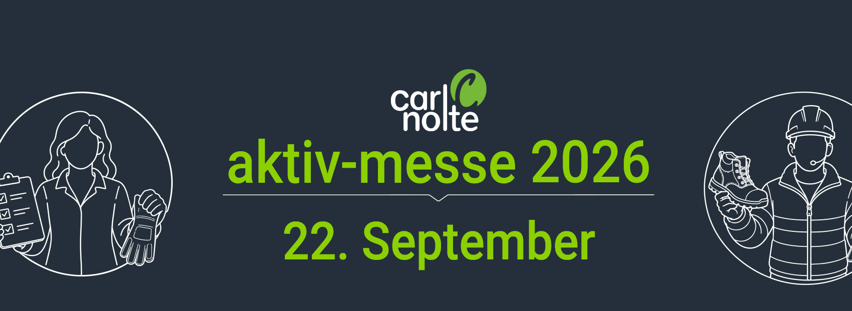 dunkelblauer Hintergrund, zwei Strichzeichungen mit Personen, die Schutzausrüstung tragen bzw. in der Hand halten. Text "aktiv-messe 2026, 22. September" und das Logo der Carl Nolte Technik